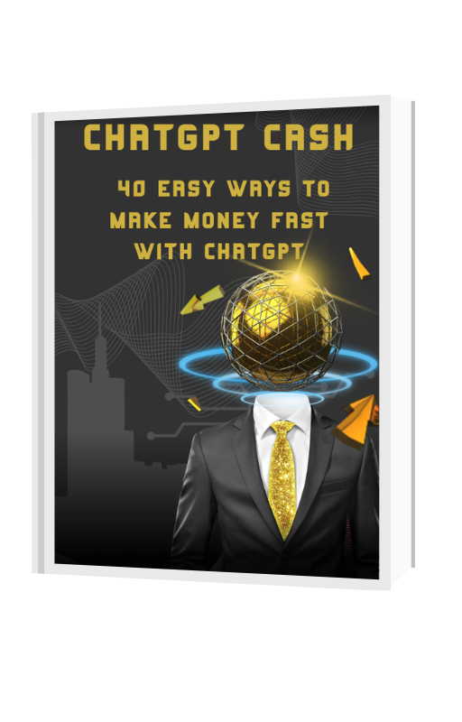 ChatGPT Cash – 40 Easy Ways To Make Money Fast With ChatGPT” 💰