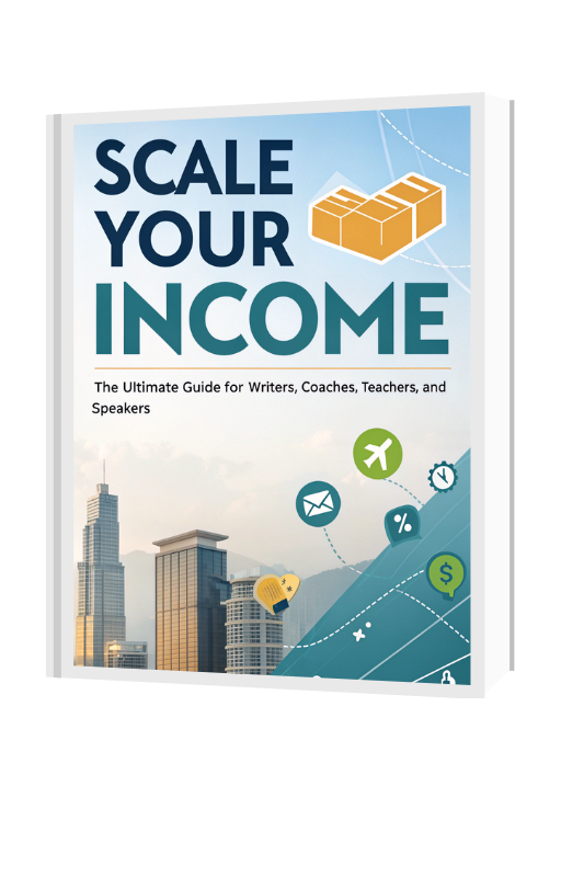 Scale Your Income: Strategies for Creating Multiple Streams of Revenue as a Writer, Coach, Teacher, or Speaker